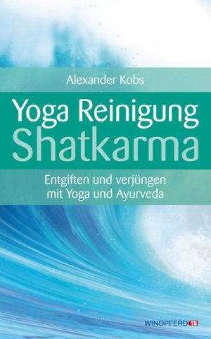 gebrauchtes Buch – Alexander Kobs – Yoga-Reinigung Shatkarma - Entgiften und verjüngen mit Yoga und Ayurveda