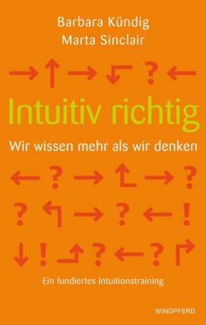 ISBN 9783864100222: Intuitiv richtig – Wir wissen mehr als wir denken - Ein fundiertes Intuitionstraining