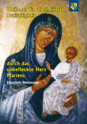 ISBN 9783864170034: Weihe an die allerheiligste Dreifaltigkeit durch das unbefleckte Herz Mariens