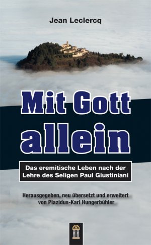 ISBN 9783864170973: Mit Gott allein - Das eremitische Leben nach der Lehre des Seligen Paul Giustiniani