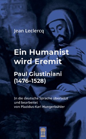 neues Buch – Jean Leclercq – Ein Humanist wird Eremit - Paul Giustiniani (1476–1528)