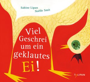 ISBN 9783864291111: Viel Geschrei um ein geklautes Ei!. Sabine Lipan ;  Noëlle Smit