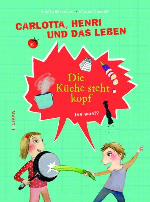 ISBN 9783864293382: Carlotta, Henri und das Leben - Die Küche steht Kopf - Iss was!?