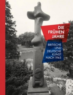 ISBN 9783864421013: Die frühen Jahre: Britische und deutsche Kunst nach 1945 [Hardcover] Platz, Carina; Spieler, Reinhard; Hartog, Arie; Plath, Carina and Stonard, John-Paul