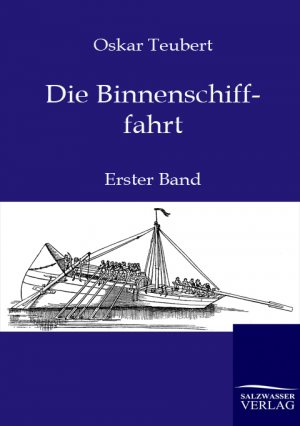 neues Buch – Oskar Teubert – Die Binnenschifffahrt / Erster Band