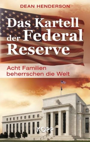 gebrauchtes Buch – Das Kartell der Federal Reserve: Acht Familien beherrschen die Welt Henderson, Dean