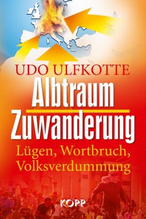 gebrauchtes Buch – Udo Ulfkotte – Albtraum Zuwanderung - Lügen, Wortbruch, Volksverdummung