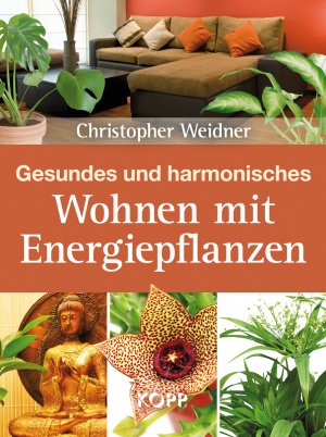 gebrauchtes Buch – Christopher Weidner – Gesundes und harmonisches Wohnen mit Energiepflanzen (MAR434)