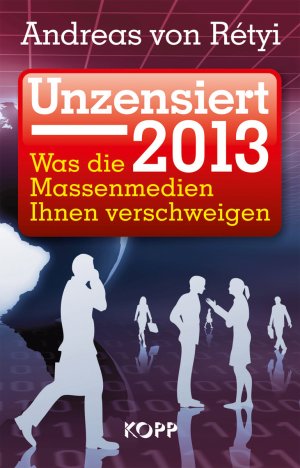 gebrauchtes Buch – Andreas Rétyi – Unzensiert 2013 - Was die Massenmedien Ihnen verschweigen