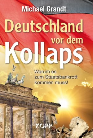 ISBN 9783864450785: Deutschland vor dem Kollaps - Warum es zum Staatsbankrott kommen muss!