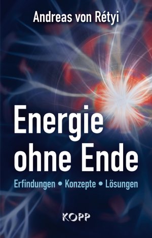 ISBN 9783864450891: Energie ohne Ende - Erfindungen - Konzepte - Lösungen