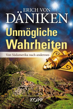 ISBN 9783864450914: Unmögliche Wahrheiten – Von Südamerika nach anderswo