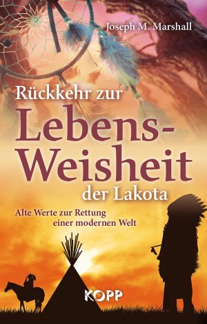 gebrauchtes Buch – Joseph M. Marshall – Rückkehr zur Lebensweisheit der Lakota - Alte Werte zur Rettung einer modernen Welt  (Originaltitel - Returning to the Lakota Way)