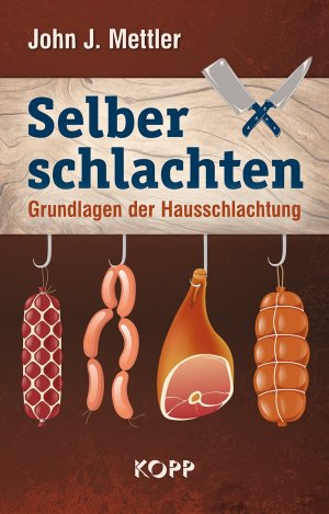 ISBN 9783864452482: Selber schlachten: Grundlagen der Hausschlachtung