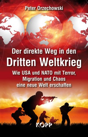 ISBN 9783864452697: Der direkte Weg in den Dritten Weltkrieg - Wie die USA und NATO mit dem Terror, Migration und Chaos eine neue Welt erschaffen