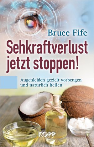 ISBN 9783864452819: Sehkraftverlust jetzt stoppen! – Augenleiden gezielt vorbeugen und natürlich heilen