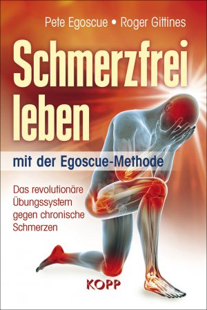 ISBN 9783864454875: Schmerzfrei leben mit der Egoscue-Methode – Das revolutionäre Übungssystem gegen chronische Schmerzen