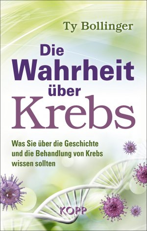 gebrauchtes Buch – Ty Bollinger – Die Wahrheit über Krebs : was sie über die Geschichte und die Behandlung von Krebs wissen sollten.