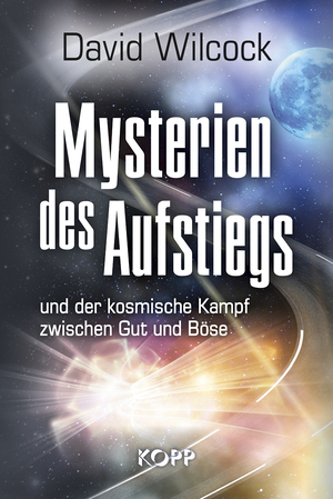 ISBN 9783864454950: Buch - David Wilcock - Mysterien des Aufstiegs und der kosmische Kampf zwischen Gut und Böse