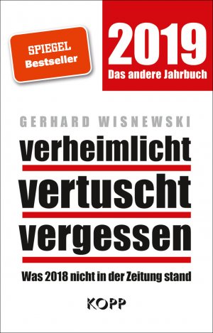 ISBN 9783864456381: verheimlicht – vertuscht – vergessen 2019 – Was 2018 nicht in der Zeitung stand