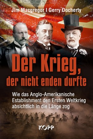 gebrauchtes Buch – Macgregor, Jim; Docherty – Der Krieg, der nicht enden durfte - Wie das Anglo-Amerikanische Establishment den Ersten Weltkrieg absichtlich in die Länge zog