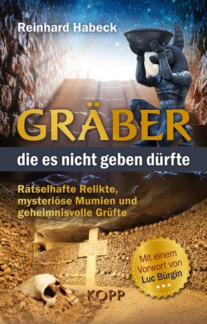 ISBN 9783864456930: Gräber, die es nicht geben dürfte - Rätselhafte Relikte, mysteriöse Mumien und geheimnisvolle Grüfte