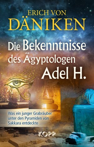 ISBN 9783864457012: Die Bekenntnisse des Ägyptologen Adel H. - Was ein junger Grabräuber unter den Pyramiden von Sakkara entdeckte