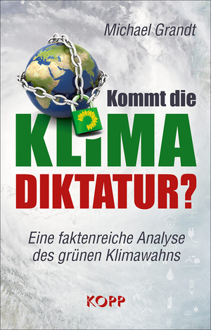 ISBN 9783864457074: Kommt die Klima-Diktatur? – Eine faktenreiche Analyse des grünen Klimawahns