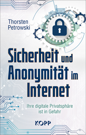 ISBN 9783864457371: Sicherheit und Anonymität im Internet - Ihre digitale Privatsphäre ist in Gefahr