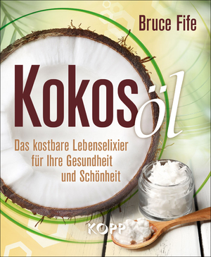 gebrauchtes Buch – Bruce Fife – Kokosöl - Das kostbare Lebenselixier für Ihre Gesundheit und Schönheit