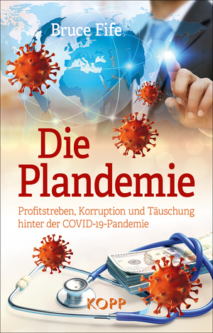 ISBN 9783864457845: Die Plandemie - Profitstreben, Korruption und Täuschung hinter der COVID-19-Pandemie