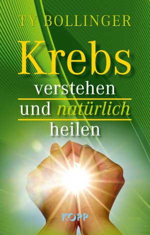 neues Buch – Ty Bollinger – Krebs verstehen und natürlich heilen