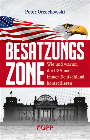 ISBN 9783864458736: Besatzungszone - Wie und warum die USA noch immer Deutschland kontrollieren