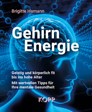 ISBN 9783864459573: Gehirnenergie - geistig und körperlich fit bis ins hohe Alter