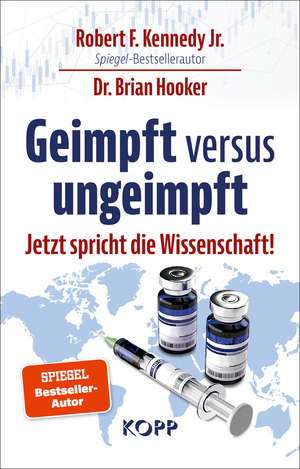 neues Buch – Kennedy Jr., Robert F – Geimpft versus ungeimpft | Jetzt spricht die Wissenschaft! | Robert F. Kennedy Jr. (u. a.) | Buch | 351 S. | Deutsch | 2023 | Kopp Verlag | EAN 9783864459696