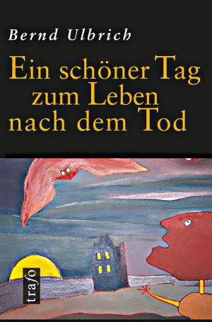 neues Buch – Bernd Ulbrich – Ein schöner Tag zum Leben nach dem Tod