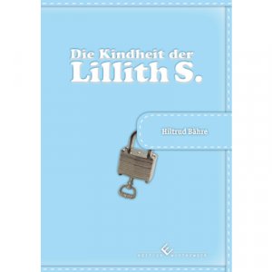 ISBN 9783864681653: Die Kindheit der Lillith S.