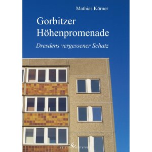 ISBN 9783864689062: Gorbitzer Höhenpromenade - Dresdens vergessener Schatz