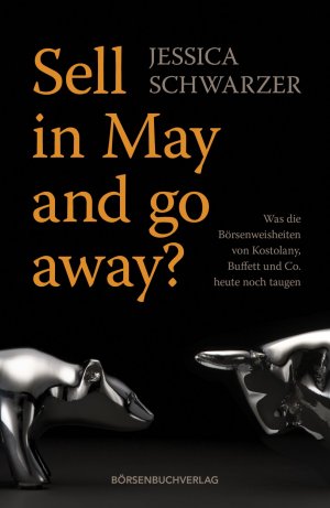 ISBN 9783864701252: Sell in May and go away? - Was die Börsenweisheiten von Kostolany, Buffett und Co. heute noch taugen