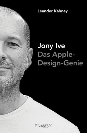 ISBN 9783864702105: Jony Ive | Das Apple-Design-Genie | Leander Kahney | Buch | 368 S. | Deutsch | 2014 | Plassen Verlag | EAN 9783864702105