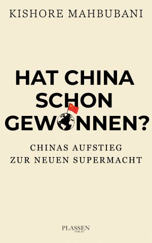 ISBN 9783864707735: Hat China schon gewonnen? - Chinas Aufstieg zur neuen Supermacht