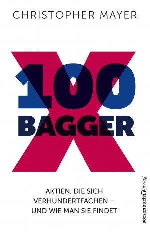 neues Buch – Mayer, Christopher W – 100 Bagger | Aktien, die sich verhundertfachen - Und wie man Sie findet | Christopher W. Mayer | Taschenbuch | 270 S. | Deutsch | 2024 | Börsenbuchverlag | EAN 9783864709555