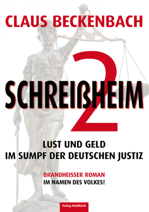 ISBN 9783864760419: Schreißheim 2 - Lust und Geld im Sumpf der deutschen Justiz. Brandheißer Roman im Namen des Volkes