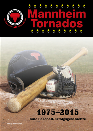 ISBN 9783864760570: Mannheim Tornados 1975-2015 - Eine Baseball-Erfolgsgeschichte