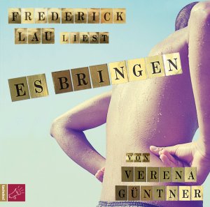 neues Hörbuch – Güntner, Verena und Frederick Lau – Es bringen Ungekürzte Lesung