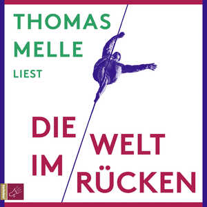 neues Hörbuch – Thomas Melle – Die Welt im Rücken