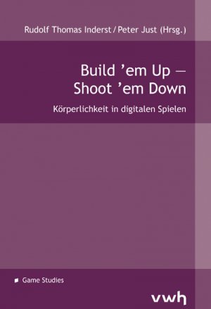 ISBN 9783864880278: Build ’em Up – Shoot ’em Down – Körperlichkeit in digitalen Spielen