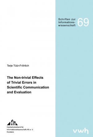 ISBN 9783864881046: The Non-trivial Effects of Trivial Errors in Scientific Communication and Evaluation