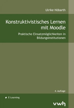 ISBN 9783864881107: Konstruktivistisches Lernen mit Moodle: Praktische Einsatzmöglichkeiten in Bildungsinstitutionen