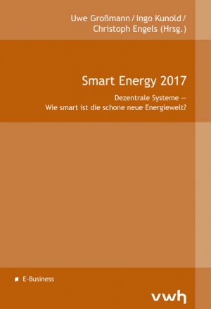 ISBN 9783864881251: Smart Energy 2017 – Dezentrale Systeme — Wie smart ist die schöne neue Energiewelt?